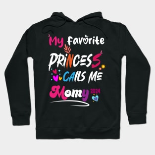 My Favorite Princess Call Me Momy 2024 happy mother day Hoodie